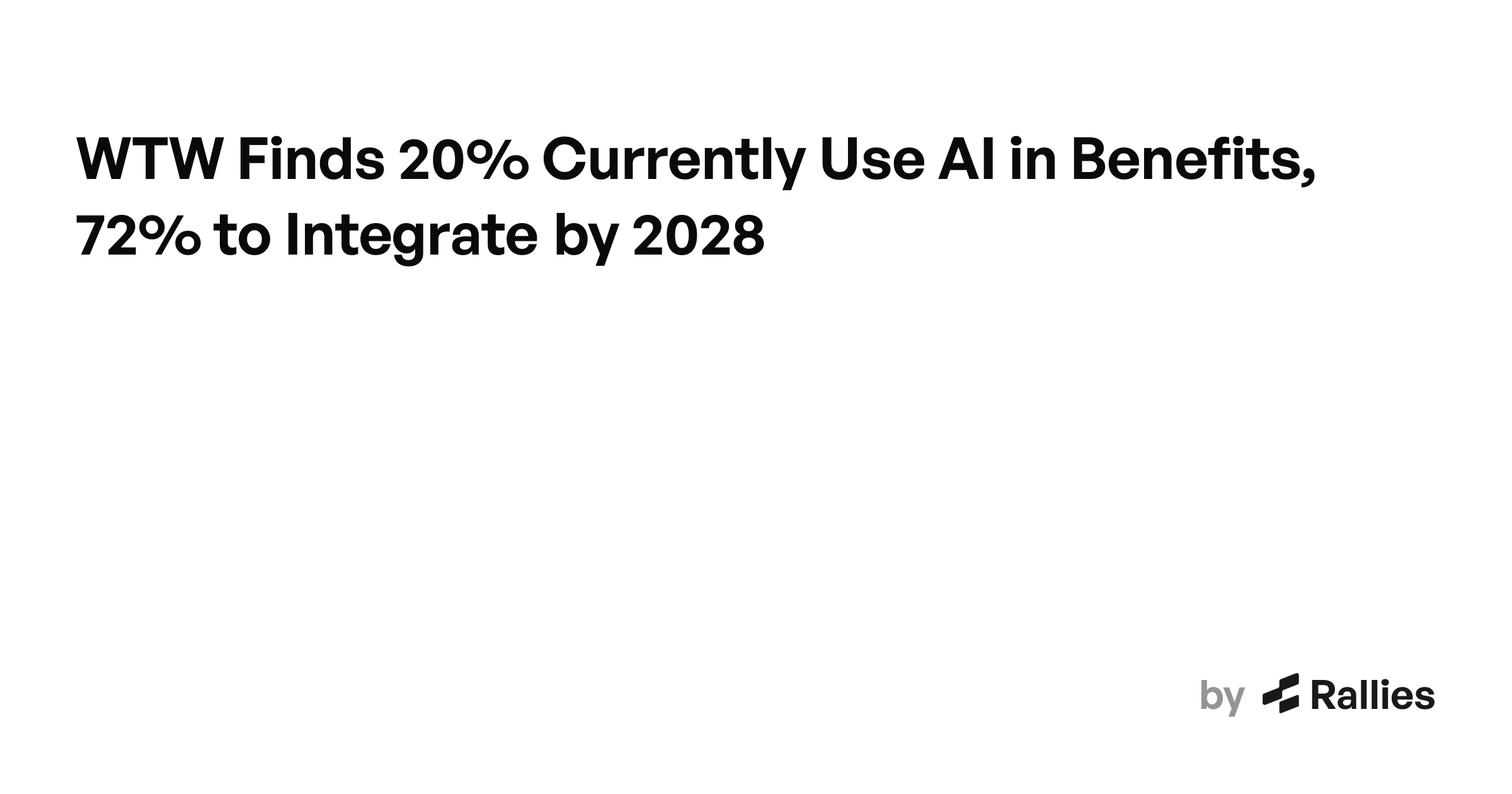 WTW Finds 20% Currently Use AI in Benefits, 72% to Integrate by 2028 ...